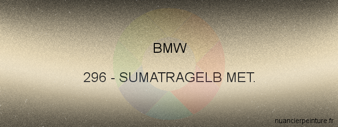 Peinture Bmw 296 Sumatragelb Met.