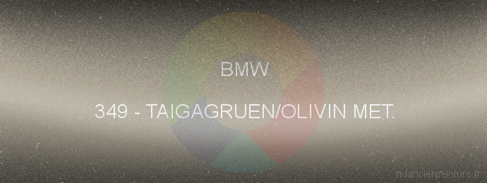 Peinture Bmw 349 Taigagruen/olivin Met.