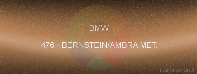 Peinture Bmw 476 Bernstein/ambra Met.