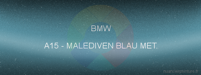 Peinture Bmw A15 Malediven Blau Met.