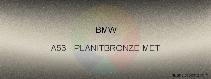 Peinture Bmw A53 Planitbronze Met.