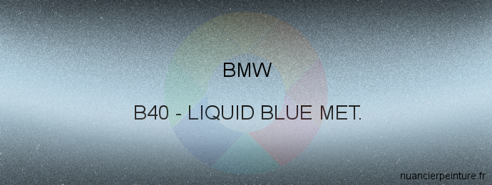 Peinture Bmw B40 Liquid Blue Met.