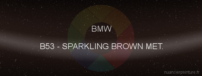 Peinture Bmw B53 Sparkling Brown Met.