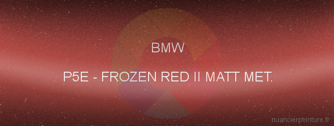 Peinture Bmw P5E Frozen Red Ii Matt Met.