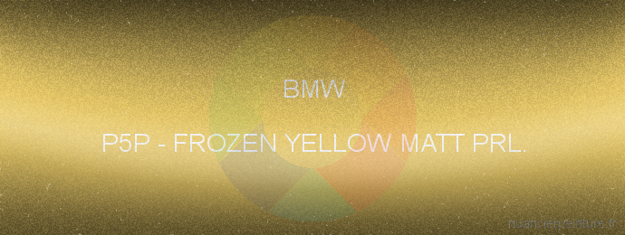 Peinture Bmw P5P Frozen Yellow Matt Prl.
