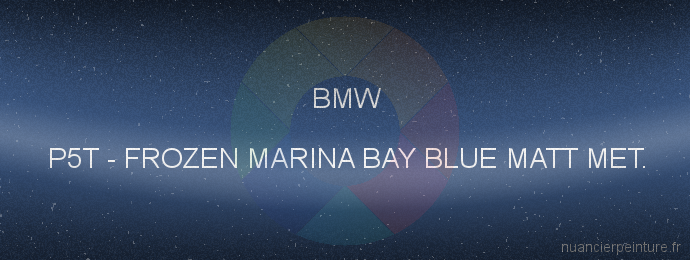 Peinture Bmw P5T Frozen Marina Bay Blue Matt Met.