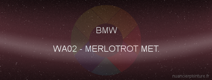 Peinture Bmw WA02 Merlotrot Met.