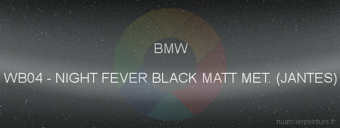 Peinture Bmw WB04 Night Fever Black Matt Met. (jantes)