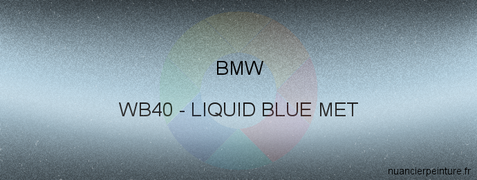 Peinture Bmw WB40 Liquid Blue Met