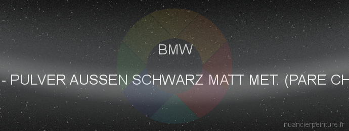 Peinture Bmw YA45 Pulver Aussen Schwarz Matt Met. (pare Chocs)