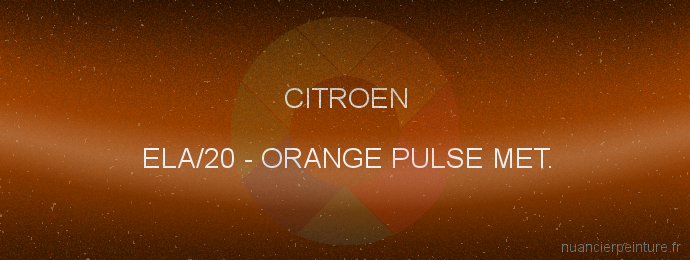 Peinture Citroen ELA/20 Orange Pulse Met.