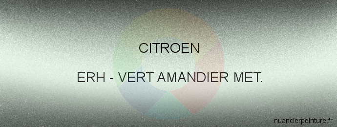 Peinture Citroen ERH Vert Amandier Met.