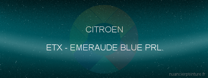 Peinture Citroen ETX Emeraude Blue Prl.