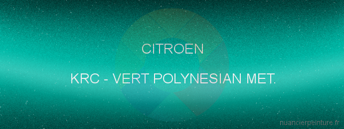 Peinture Citroen KRC Vert Polynesian Met.