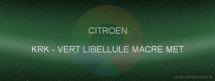 Peinture Citroen KRK Vert Libellule Macre Met.