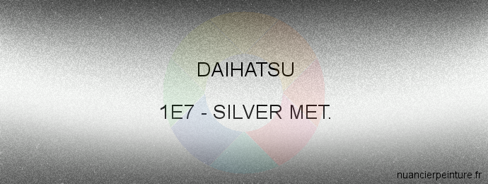 Peinture Daihatsu 1E7 Silver Met.