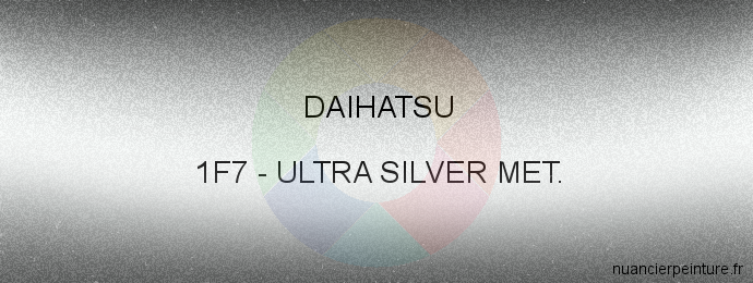 Peinture Daihatsu 1F7 Ultra Silver Met.