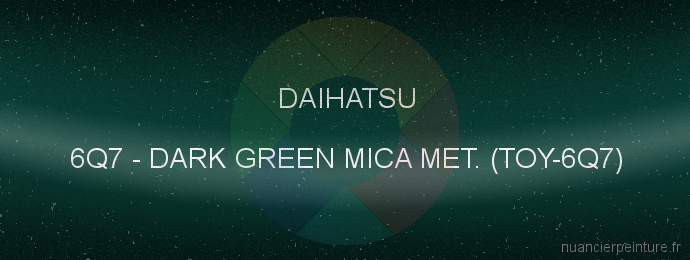 Peinture Daihatsu 6Q7 Dark Green Mica Met. (toy-6q7)