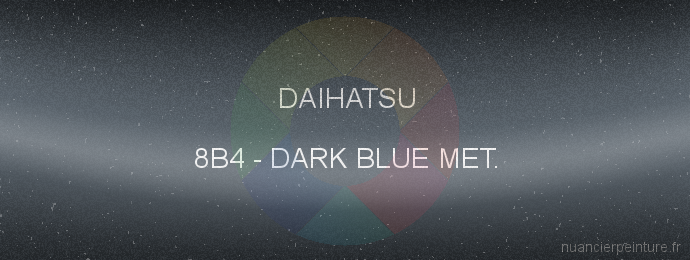 Peinture Daihatsu 8B4 Dark Blue Met.