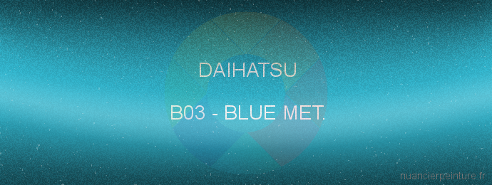 Peinture Daihatsu B03 Blue Met.