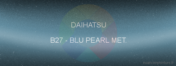Peinture Daihatsu B27 Blu Pearl Met.