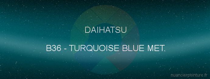 Peinture Daihatsu B36 Turquoise Blue Met.