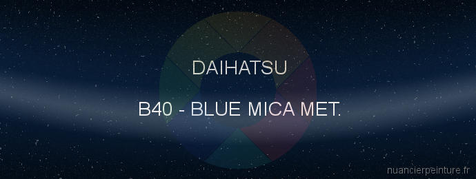 Peinture Daihatsu B40 Blue Mica Met.