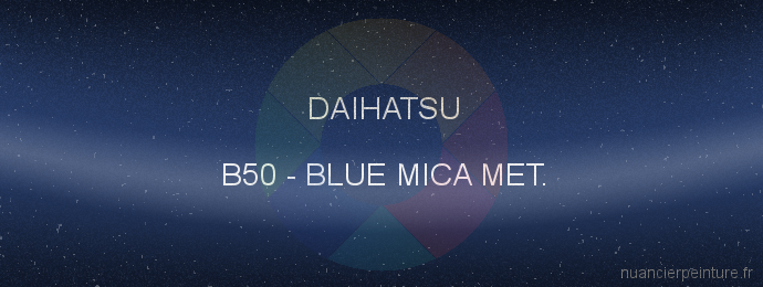 Peinture Daihatsu B50 Blue Mica Met.