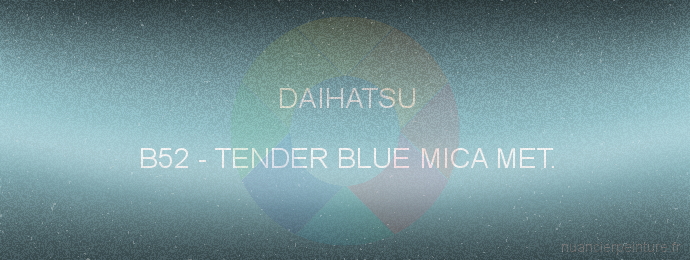 Peinture Daihatsu B52 Tender Blue Mica Met.
