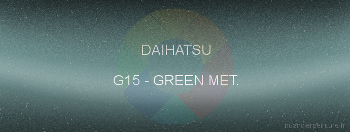 Peinture Daihatsu G15 Green Met.