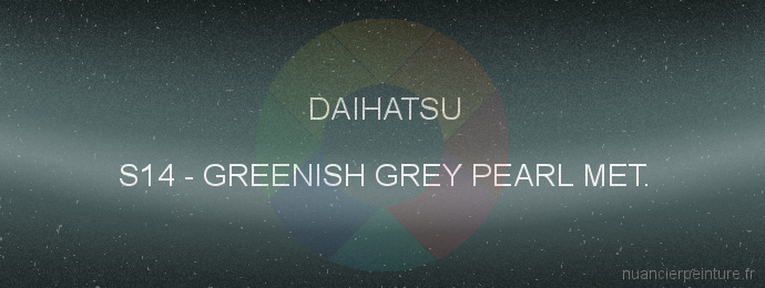 Peinture Daihatsu S14 Greenish Grey Pearl Met.