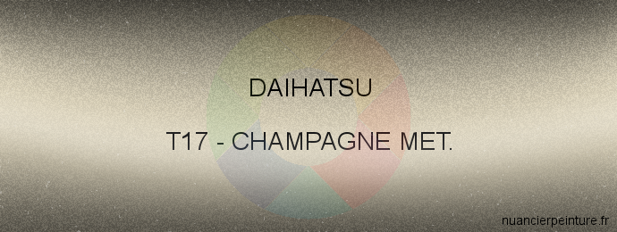Peinture Daihatsu T17 Champagne Met.