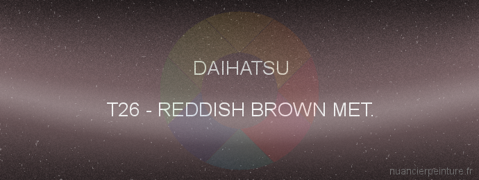Peinture Daihatsu T26 Reddish Brown Met.