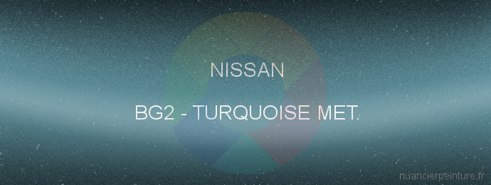 Peinture Nissan BG2 Turquoise Met.
