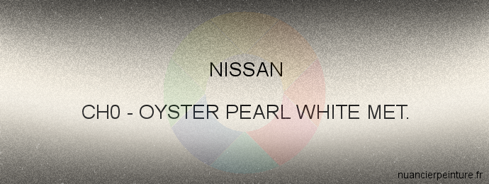 Peinture Nissan CH0 Oyster Pearl White Met.