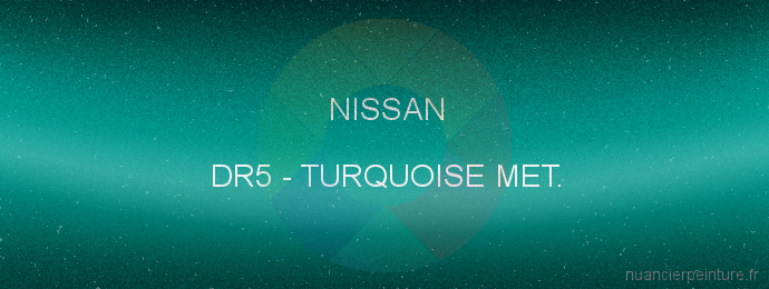 Peinture Nissan DR5 Turquoise Met.