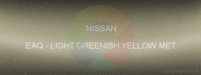Peinture Nissan EAQ Light Greenish Yellow Met.