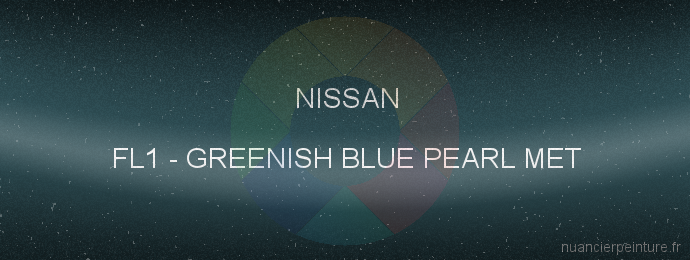 Peinture Nissan FL1 Greenish Blue Pearl Met