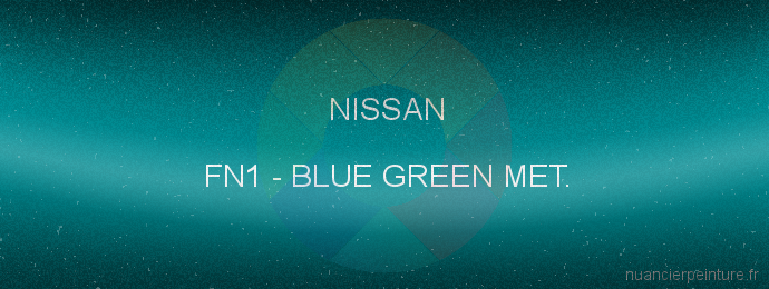 Peinture Nissan FN1 Blue Green Met.