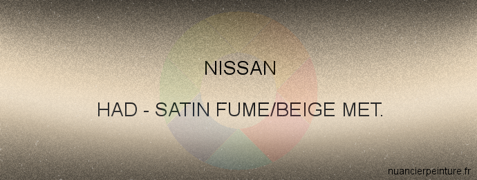 Peinture Nissan HAD Satin Fume/beige Met.