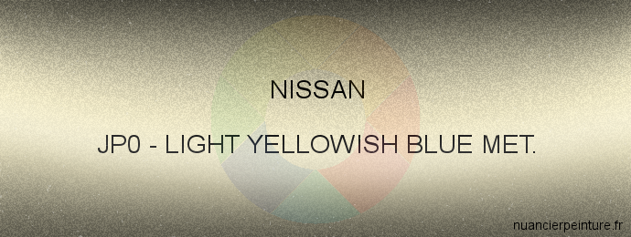 Peinture Nissan JP0 Light Yellowish Blue Met.