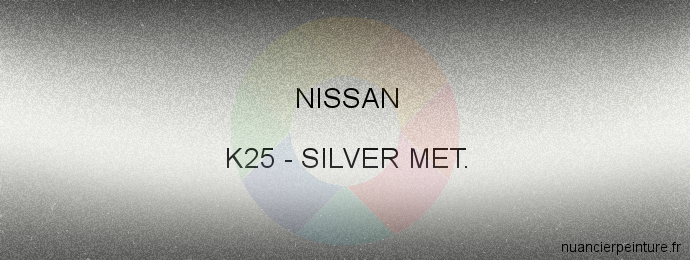 Peinture Nissan K25 Silver Met.