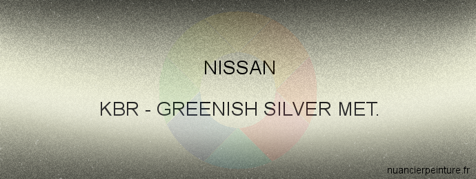 Peinture Nissan KBR Greenish Silver Met.