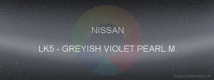 Peinture Nissan LK5 Greyish Violet Pearl M.