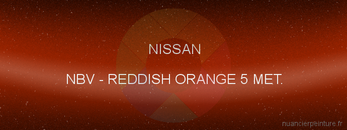 Peinture Nissan NBV Reddish Orange 5 Met.