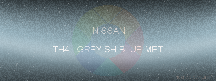 Peinture Nissan TH4 Greyish Blue Met.