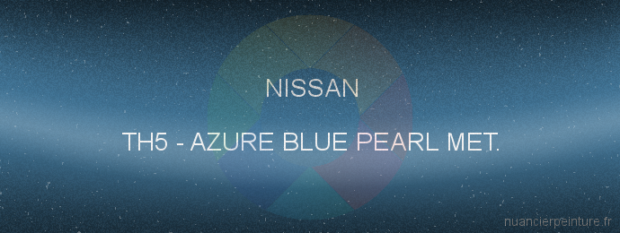 Peinture Nissan TH5 Azure Blue Pearl Met.