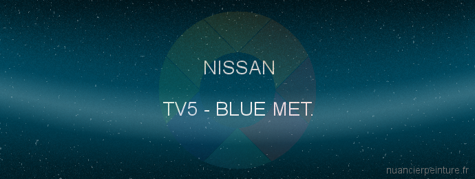 Peinture Nissan TV5 Blue Met.
