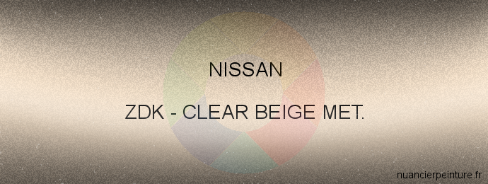 Peinture Nissan ZDK Clear Beige Met.