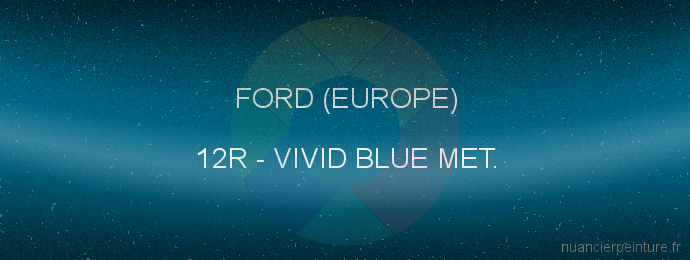 Peinture Ford (europe) 12R Vivid Blue Met.